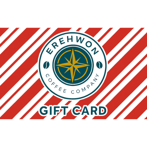 EREHWON COFFEE COMPANY GIFT CARD - EREHWON COFFEE COMPANY